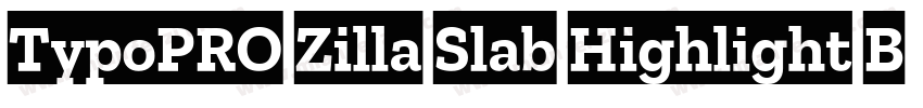 TypoPRO Zilla Slab Highlight Bold字体转换